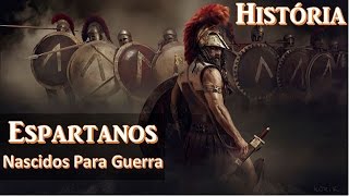 Espartanos Nascidos para Guerra A Educação Espartana  História Antiga 02 [upl. by Berkly]