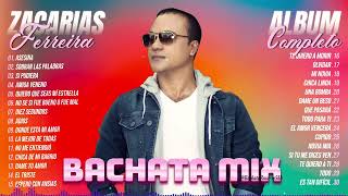 ZACARIAS FERREIRA MIX DE BACHATA ROMANTICA  ZACARIAS FERREIRA 30 GRANDES Ã‰XITOS [upl. by Genisia859]