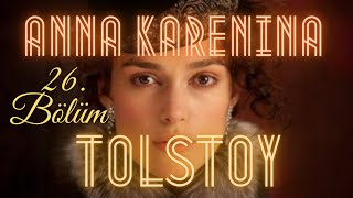 Anna Karenina  Tolstoy Sesli Kitap 26 Bölüm seslikitap seslikitapdinle [upl. by Earased29]