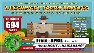 LAUGHINGLY YOURS BIANONG 694 PART 1  NATANGSIT A MAIKAMANG  APRIL  LADY ELLE PRODUCTIONS [upl. by Sola460]