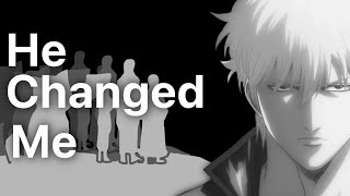 How Sakata Gintoki Changed My Life [upl. by Denna722]