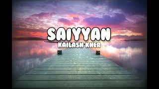 SAIYYAN song  Kailash Kher Naresh Kamath Paresh Kamath [upl. by Karylin]