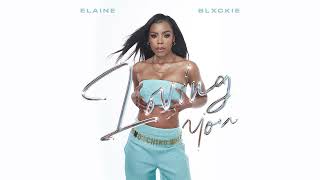 Elaine amp Blxckie  Loving You Official Audio [upl. by Auof840]