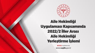 Aile Hekimliği Uygulaması Kapsamında 20222 İller Arası Aile Hekimliği Yerleştirme İşlemi [upl. by Liborio]