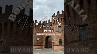 RIVAROLO MANTOVANO IL BORGO DEI GONZAGA  Parte 1 [upl. by Tammie]