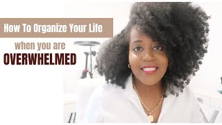 How To Organize Your Life When You Feel Overwhelmed [upl. by Jallier]