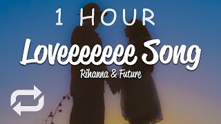 1 HOUR 🕐  Rihanna  Loveeeeeee Song Lyrics ft Future [upl. by Fleda]