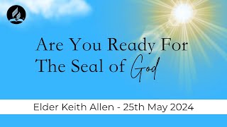 Are You Ready For The Seal of God  Elder Keith Allen [upl. by Tereve]