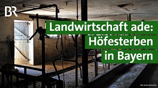 Höfesterben in Bayern Warum kleine Landwirte ihren Bauernhof aufgeben  Unser Land  BR [upl. by Walke]