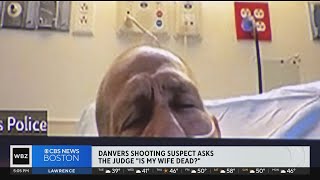 Is my wife dead Danvers shooting suspect asks during hospital arraignment [upl. by Slack]