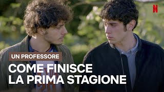 Gli ULTIMI MINUTI della PRIMA STAGIONE di UN PROFESSORE  Netflix Italia [upl. by Yreme]