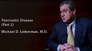 Pancreatic Disease Part 2  Dr Michael D Lieberman [upl. by Nibuz]