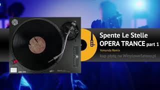 OPERA TRANCE  Spente Le Stelle Yomanda remix [upl. by Lyndel]