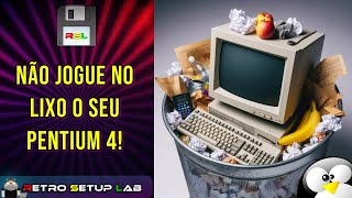 EP226  EM 2024 NÃO JOGUE FORA O SEU PENTIUM 4  USE LINUX [upl. by Eittel879]