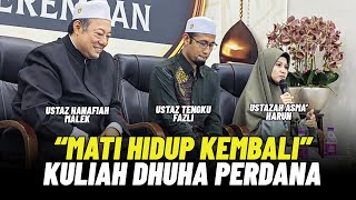 quotMATI HIDUP KEMBALIquot  KULIAH DHUHA PERDANA  USTAZAH ASMA HARUN amp USTAZ HANAFIAH [upl. by Bogoch]