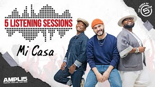 5 Listening Sessions  Mi Casa [upl. by Obeng]