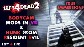 Left 4 Dead 2  Body Cam Mod VR PURE REALISM  Hunk from Resident Evil 2 Concept [upl. by Yelsiap778]