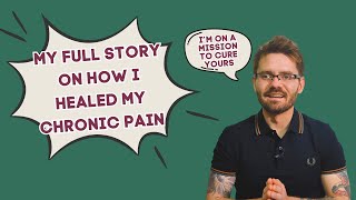 My Full Story on how I Healed my Chronic Pain I’m on a mission to cure Yours [upl. by Aynotel]