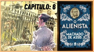 AUDIOLIVRO  O Alienista  Machado de Assis  LIVRO COMPLETO  Capitulo 06 [upl. by Inoue]