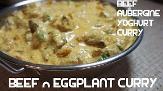 Beef amp Eggplant Yoghurt Curry  Aubergine Indian Brinjal Recipe [upl. by Oiramej]