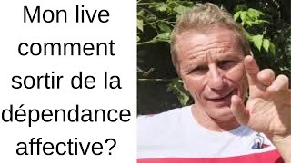 Mon live comment sortir de la dependance affective [upl. by Tarkany]