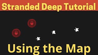 Stranded Deep Cartographer Map Tutorial [upl. by Mercy32]