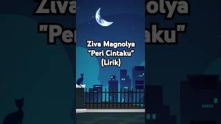 Ziva Magnolya  Peri Cintaku Lirik [upl. by Tlok]