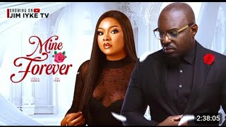 MINE FOREVER NIGERIAN MOVIE Jim Iyke Degri Emmanuel Doris Ifeoma Ifeka 2024 Nollywood Movie [upl. by Adlev743]