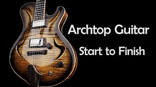 Making an Archtop Guitar from Scratch Full Build [upl. by Beuthel716]