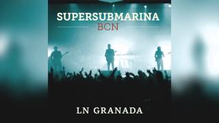 Supersubmarina  LN Granada BCN [upl. by Dayir195]