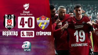 Beşiktaş 40 Eyüpspor MAÇ ÖZETİ Ziraat Türkiye Kupası 5 Tur Maçı  16012024 [upl. by Naihs961]