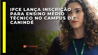 IFCE lança inscrição para ensino médio técnico no campus de Canindé [upl. by Yar418]