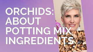 Orchids Choosing Potting Mix Ingredients [upl. by Kerby]