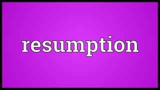 Resumption Meaning [upl. by Kcirevam]