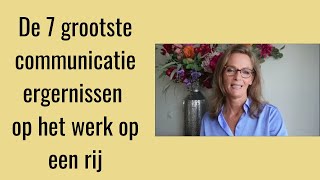 De 7 grootste ergenissen in communicatie op de werkvloer [upl. by Frances]