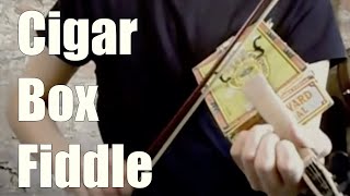 Cigar Box Fiddle [upl. by Rebak]