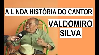 CANTOR VALDOMIRO SILVA CONTANDO A SUA PRÓPRIA HISTÓRIA [upl. by Aznarepse673]