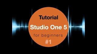 Studio One 5 for beginners 1 Presonus tutorial [upl. by Konstantine]