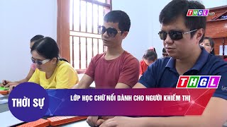 Lớp học chữ nổi dành cho người khiếm thị [upl. by Niabi]