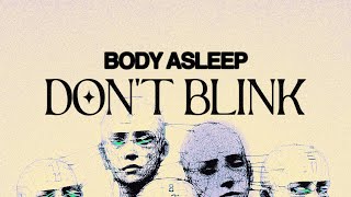 body asleep  Dont blink [upl. by Eiroc]