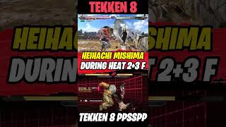 🥊 Heihachi Mishima During Heat 23f Combo TEKKEN 8 PPSSPP amp PC 🥊 [upl. by Kerr8]