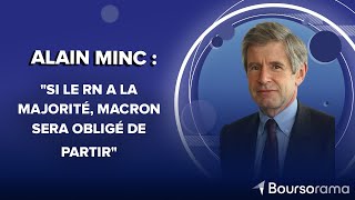 Alain Minc  quotSi le RN a la majorité Macron sera obligé de partirquot [upl. by Ateval]