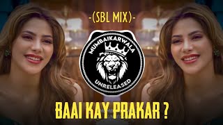 BAI KAY PRAKAR × SBL MIX  DJ SAURABH DIGRAS amp DJ AKSHAY ANJ  MUMBAIKARWALA UNRELEASED OFFICIAL [upl. by Tuppeny]