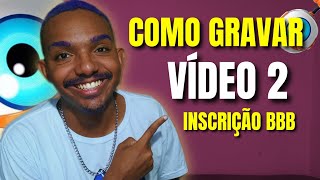 COMO FAZER O VIDEO 2 DE INSCRIÇÃO BBB [upl. by Walt965]