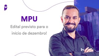 Concurso MPU Edital previsto para o início de dezembro [upl. by Emogene]