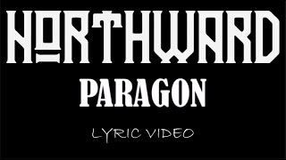 Northward  Paragon  2018  Lyric Video [upl. by Hermia]