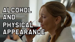 Alcohol and Physical Appearance video [upl. by Simara]