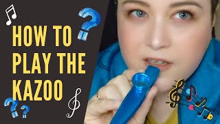 How to Play the Kazoo  a basic tutorial [upl. by Hamil]