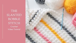 How to Crochet the Slanted Bobble Stitch Crochet Tutorial [upl. by Eilasor5]