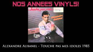 Alexandre Aubanel  Touche pas mes Idoles 1985 [upl. by Lerrej191]